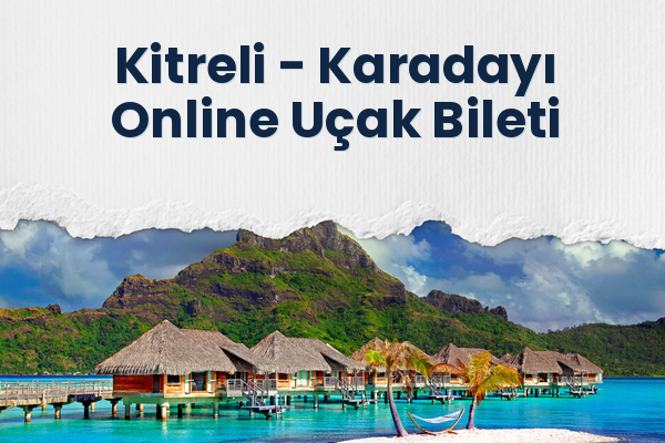 Kitreli → Karadayı Online Uçak Bileti