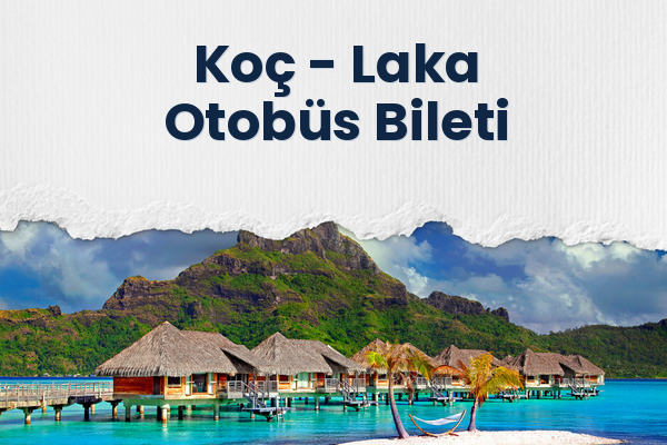 Koç → Laka Otobüs Bileti