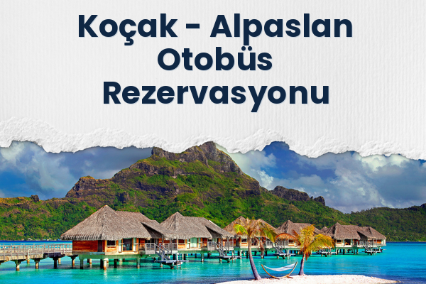 Koçak → Alpaslan Otobüs Rezervasyonu