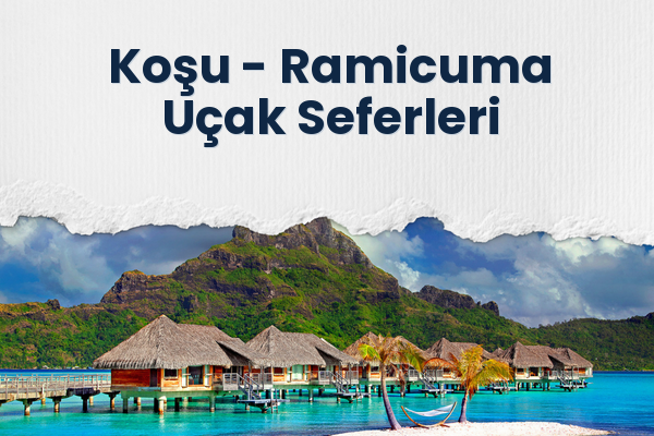 Koşu → Ramicuma Uçak Seferleri