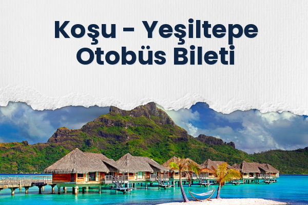 Koşu → Yeşiltepe Otobüs Bileti
