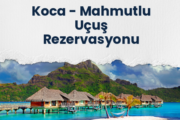 Koca → Mahmutlu Uçuş Rezervasyonu