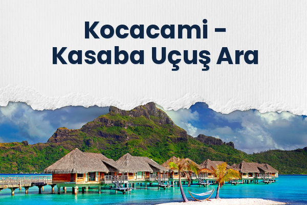Kocacami → Kasaba Uçuş Ara