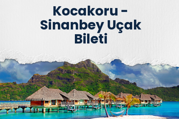 Kocakoru → Sinanbey Uçak Bileti