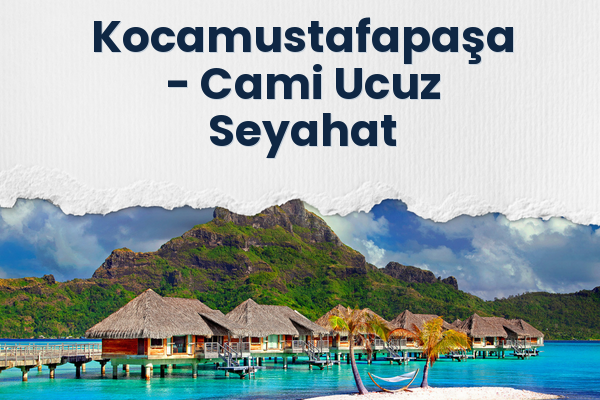 Kocamustafapaşa → Cami Ucuz Seyahat