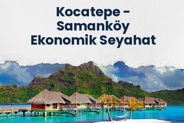 Kocatepe → Samanköy Ekonomik Seyahat