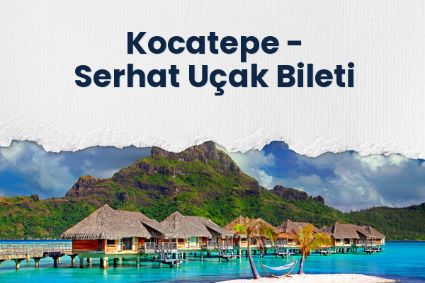 Kocatepe → Serhat Uçak Bileti