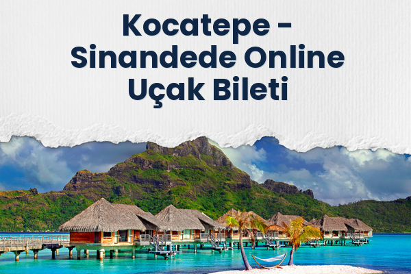 Kocatepe → Sinandede Online Uçak Bileti