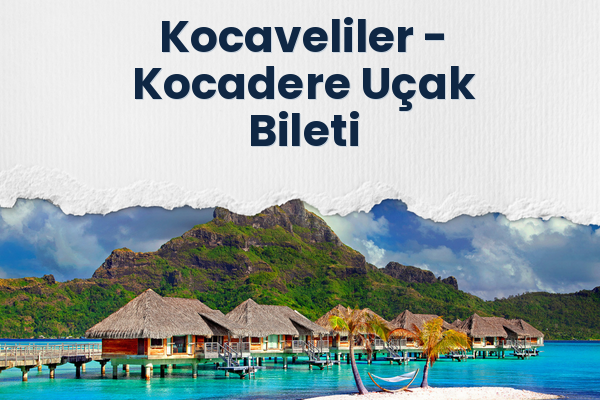 Kocaveliler → Kocadere Uçak Bileti