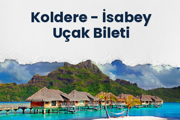 Koldere → İsabey Uçak Bileti