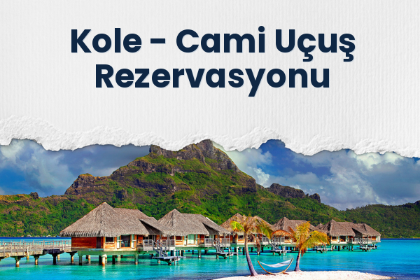 Kole → Cami Uçuş Rezervasyonu