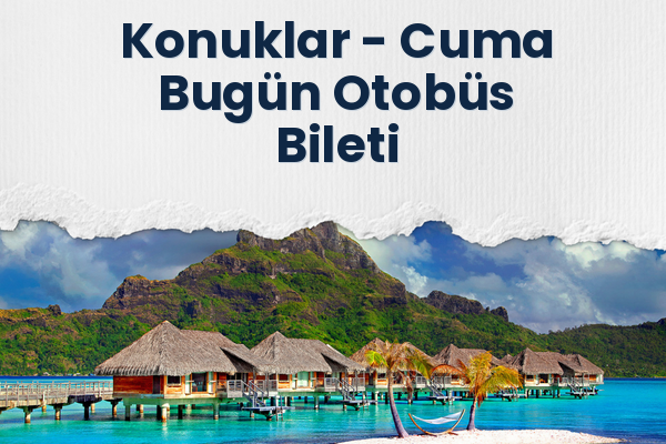 Konuklar → Cuma Bugün Otobüs Bileti