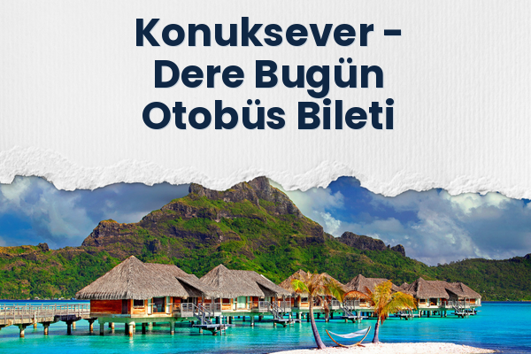 Konuksever → Dere Bugün Otobüs Bileti