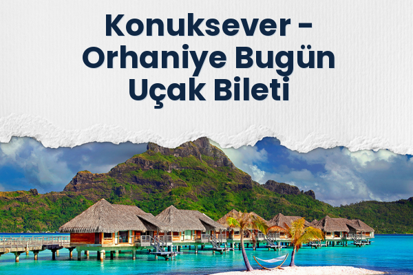Konuksever → Orhaniye Bugün Uçak Bileti