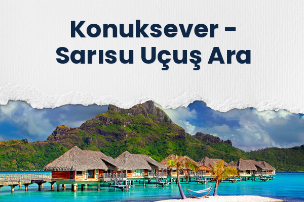 Konuksever → Sarısu Uçuş Ara