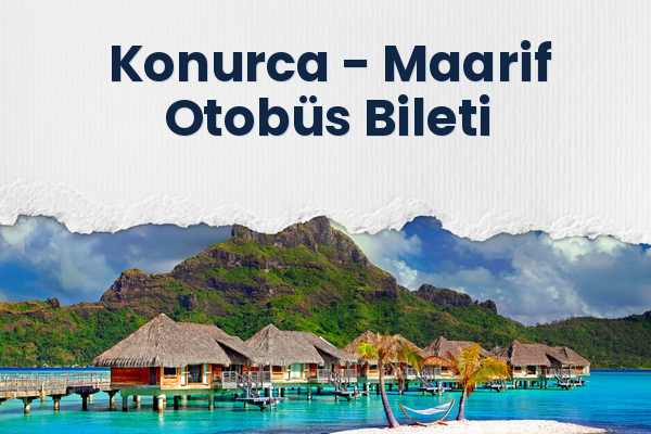 Konurca → Maarif Otobüs Bileti