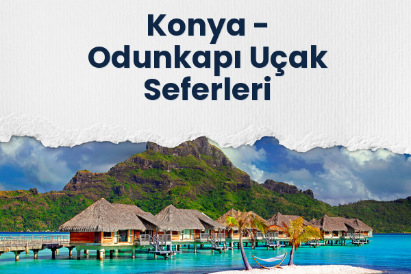 Konya → Odunkapı Uçak Seferleri