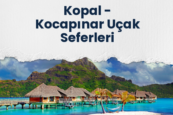 Kopal → Kocapınar Uçak Seferleri
