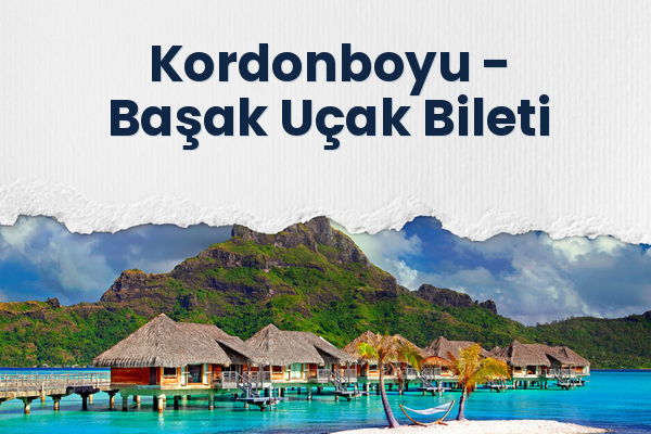 Kordonboyu → Başak Uçak Bileti
