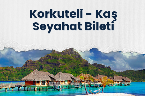 Korkuteli → Kaş Seyahat Bileti