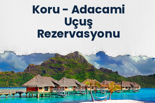 Koru → Adacami Uçuş Rezervasyonu