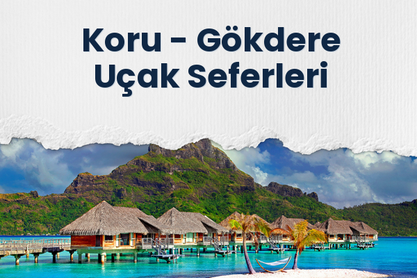 Koru → Gökdere Uçak Seferleri