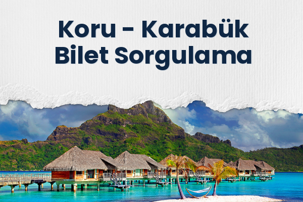 Koru → Karabük Bilet Sorgulama