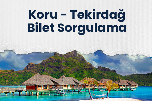Koru → Tekirdağ Bilet Sorgulama