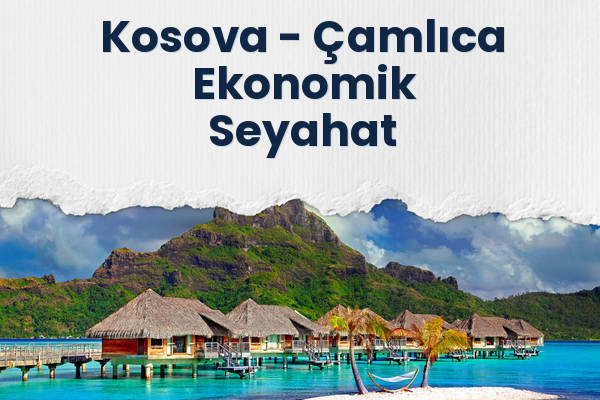 Kosova → Çamlıca Ekonomik Seyahat
