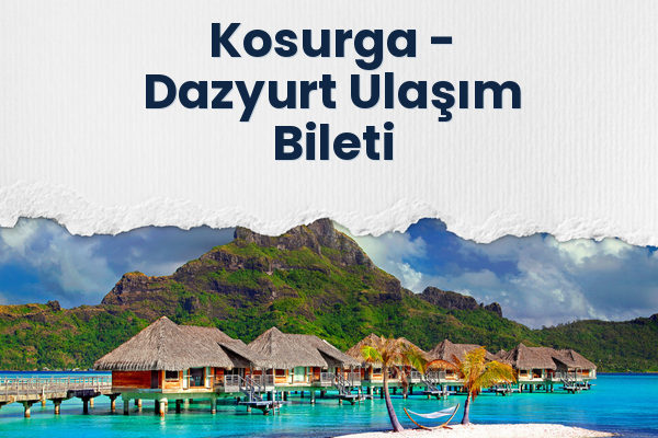 Kosurga → Dazyurt Ulaşım Bileti