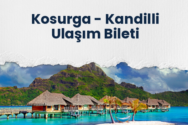 Kosurga → Kandilli Ulaşım Bileti