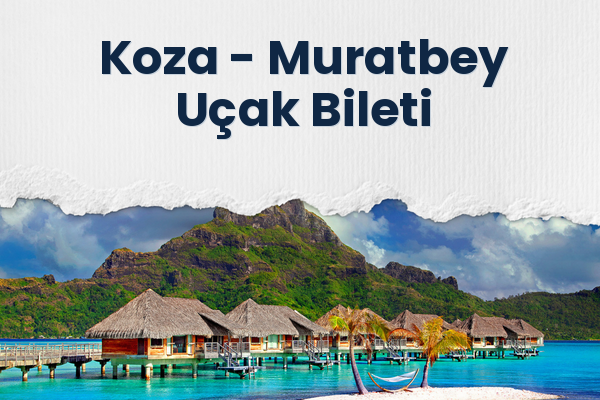Koza → Muratbey Uçak Bileti