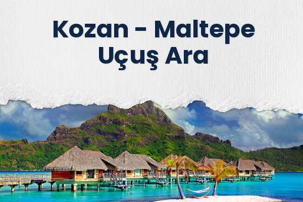 Kozan → Maltepe Uçuş Ara