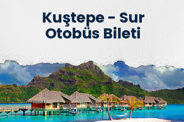Kuştepe → Sur Otobüs Bileti