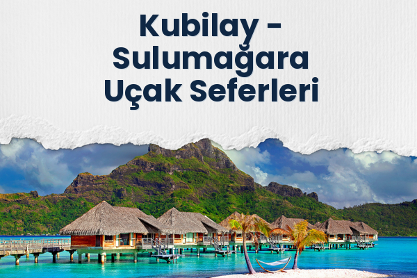Kubilay → Sulumağara Uçak Seferleri