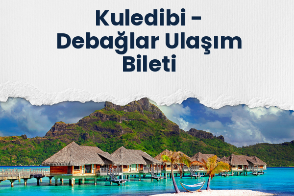 Kuledibi → Debağlar Ulaşım Bileti