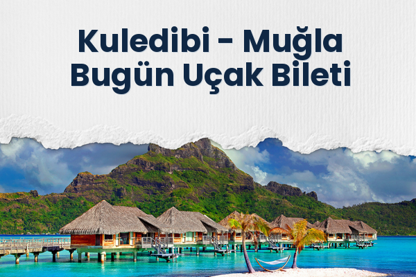 Kuledibi → Muğla Bugün Uçak Bileti