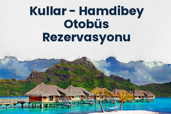 Kullar → Hamdibey Otobüs Rezervasyonu