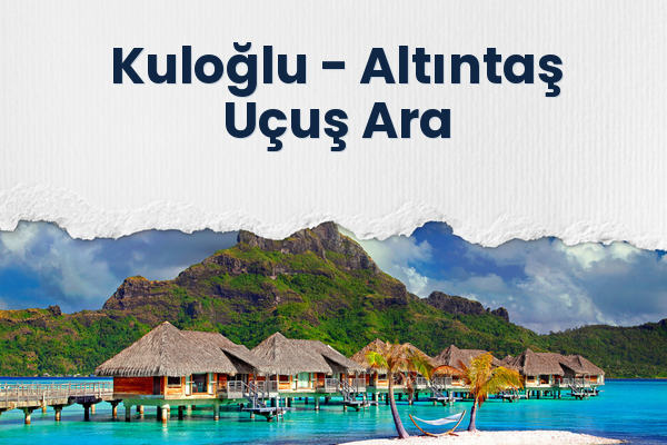 Kuloğlu → Altıntaş Uçuş Ara