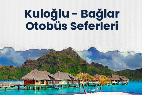 Kuloğlu → Bağlar Otobüs Seferleri