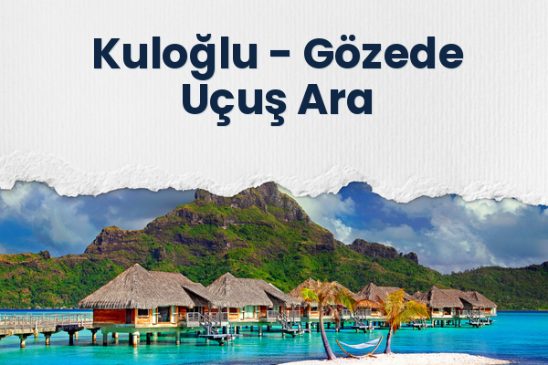 Kuloğlu → Gözede Uçuş Ara