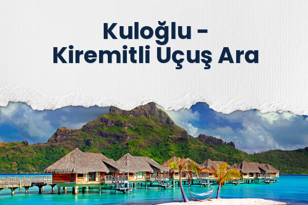 Kuloğlu → Kiremitli Uçuş Ara