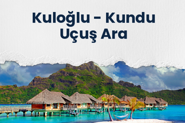 Kuloğlu → Kundu Uçuş Ara