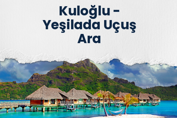 Kuloğlu → Yeşilada Uçuş Ara