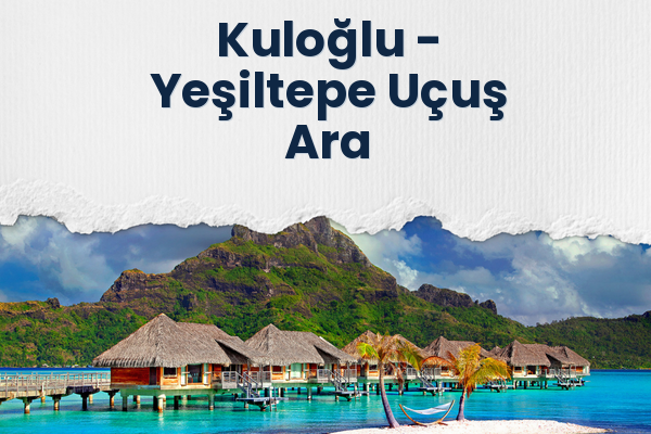 Kuloğlu → Yeşiltepe Uçuş Ara
