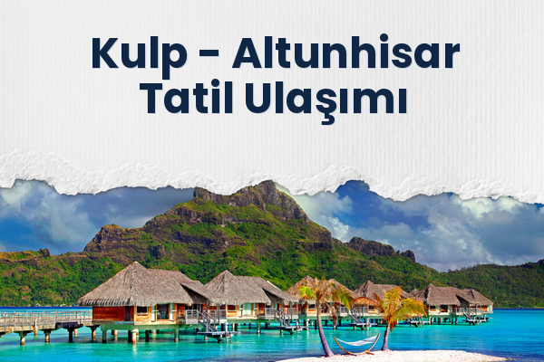 Kulp → Altunhisar Tatil Ulaşımı