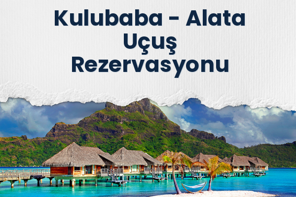 Kulubaba → Alata Uçuş Rezervasyonu