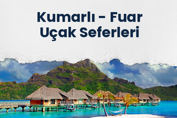 Kumarlı → Fuar Uçak Seferleri