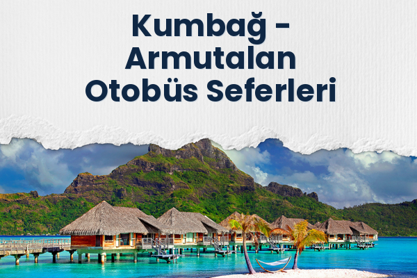 Kumbağ → Armutalan Otobüs Seferleri