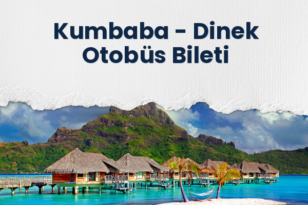 Kumbaba → Dinek Otobüs Bileti